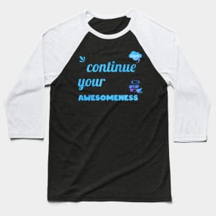 Continue your Awesomeness Baseball T-Shirt